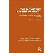 The Monetary System of Egypt (RLE Economy of Middle East): An Inquiry Into its History and Present Working by Rifaat; Mohammed Ali, 9781138810525