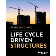 Life Cycle Driven Structures by Kanyilmaz, Alper, 9781394300525