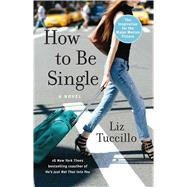 How to Be Single A Novel by Tuccillo, Liz, 9781501140525