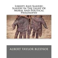 Liberty and Slavery by Bledsoe, Albert Taylor, 9781507870525