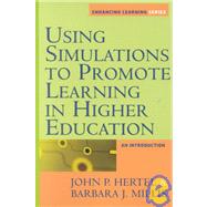 Using Simulations to Promote Learning in Higher Education: An Introduction by Hertel, John P.; Millis, Barbara J., 9781579220525