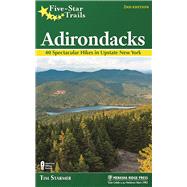 Five-Star Trails: Adirondacks 40 Spectacular Hikes in Upstate New York by Starmer, Tim, 9781634040525