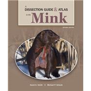 A Dissection Guide and Atlas to the Mink, Second Edition by David G. Smith, Michael P. Schenk, 9781640430525