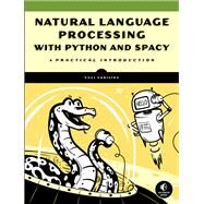 Natural Language Processing with Python and spaCy A Practical Introduction by Vasiliev, Yuli, 9781718500525