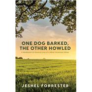 One Dog Barked, The Other Howled A Meditation on Several Lives of a Minor American Writer by Forrester, Jeshel, 9781761450525