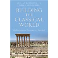 Building the Classical World Bauforschung as a Contemporary Approach by Dumser, Elisha Ann; Borbonus, Dorian, 9780190690526