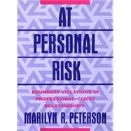 At Personal Risk Boundary Violations in Professional-Client Relationships by Peterson, Marilyn R., 9780393710526