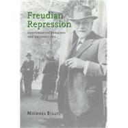 Freudian Repression: Conversation Creating the Unconscious by Michael Billig, 9780521650526
