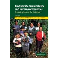 Biodiversity, Sustainability and Human Communities: Protecting beyond the Protected by Edited by Tim O'Riordan , Susanne Stoll-Kleemann, 9780521890526