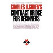 Contract Bridge for Beginners A Simple Concise Guide on Bidding and Play for the Novice by Goren, Charles, 9780671210526