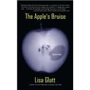The Apple's Bruise Stories by Glatt, Lisa, 9780743270526