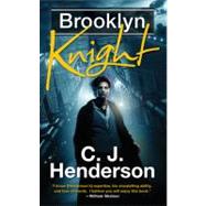 Brooklyn Knight by Henderson, C. J., 9780765360526