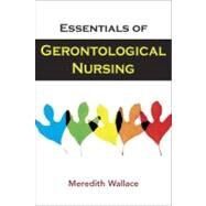 Essentials of Gerontological Nursing by Wallace, Meredith, 9780826120526