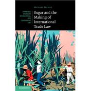 Sugar and the Making of International Trade Law by Fakhri, Michael, 9781107040526