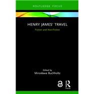 Henry James' Travel by Buchholtz, Miroslawa, 9781138350526