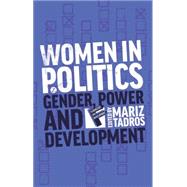 Women in Politics Gender, Power and Development by Tadros, Mariz, 9781783600526
