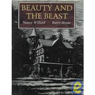 Beauty and the Beast by Willard, Nancy; Moser, Barry, 9780152060527