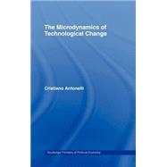 Microdynamics of Technological Change by Antonelli; Cristiano, 9780415190527