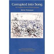 Corrupted into Song by Feinman, Alvin; Dorfman, Deborah; Bloom, Harold; Geary, James, 9780691170527