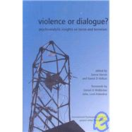 Violence or Dialogue? by Varvin, Sverre; Volkan, Vamik D.; Widlocher, Daniel H., 9780952390527