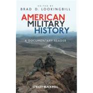 American Military History A Documentary Reader by Lookingbill, Brad D., 9781405190527