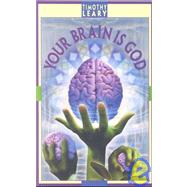 Your Brain Is God by Leary, Timothy, 9781579510527