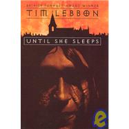Until She Sleeps by LEBBON TIM, 9781587670527