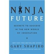 Ninja Future by Shapiro, Gary, 9780062890528