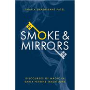Smoke & Mirrors Discourses of Magic in Early Petrine Traditions by Patel, Shaily Shashikant, 9780197770528