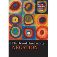 The Oxford Handbook of Negation by Dprez, Viviane; Espinal, M.teresa, 9780198830528