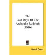 The Last Days Of The Archduke Rudolph by Grant, Hamil, 9780548770528
