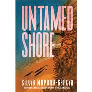 Untamed Shore by Moreno-Garcia, Silvia, 9780593600528