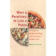 Why a Painting Is Like a Pizza by Heller, Nancy G., 9780691090528