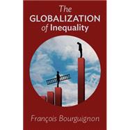 The Globalization of Inequality by Bourguignon, Franois; Scott-railton, Thomas, 9780691160528