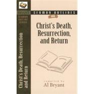 Sermon Outlines on Christ's Death, Resurrection, and Return by Bryant, Al, 9780825420528
