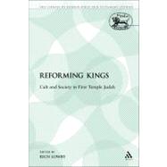 The Reforming Kings Cult and Society in First Temple Judah by Lowry, Rich, 9781441100528