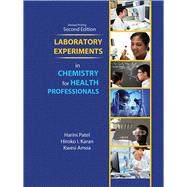 Laboratory Experiments in Chemistry for Health Professionals by Patel, Harini; Karan, Hiroko I.; Amoa, Kwesi, 9781465270528