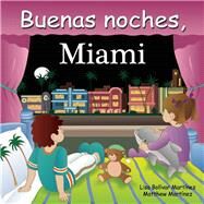 Buenas noches, Miami by Bolivar, Lisa; Martinez, Matthew, 9781602190528