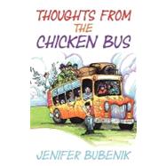 Thoughts from the Chicken Bus by Bubenik, Jenifer, 9781608440528