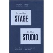 From the Stage to the Studio How Fine Musicians Become Great Teachers by Watkins, Cornelia; Scott, Laurie, 9780199740529