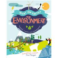 The Environment Explore, create and investigate! by Litton, Jonathan; Morgan, Paulina, 9780711250529
