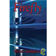 Firefly : A Novel of the Far Future by Stableford, Brian, 9781434400529