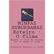 Ninfas Suburbanas - Roteiro - O Filme by da Costa, Cleberson Eduardo, 9781502950529