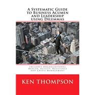 A Systematic Guide to Business Acumen and Leadership Using Dilemmas by Thompson, Ken, 9781522990529