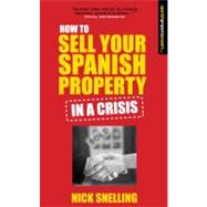 How to Sell Your Spanish Property in a Crisis by Snelling, Nick; Jenkins, Debbie, 9781905430529