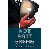 Not As It Seems by Turner, Cynthia, 9781984570529