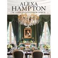 Alexa Hampton: The Language of Interior Design by Hampton, Alexa, 9780307460530