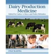 Dairy Production Medicine by Risco, Carlos; Melendez, Pedro, 9780470960530