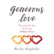 Generous Love by Kopitzke, Becky, 9780764230530