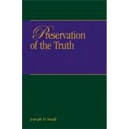 Preservation Of The Truth by Small, Joseph D., 9781571530530